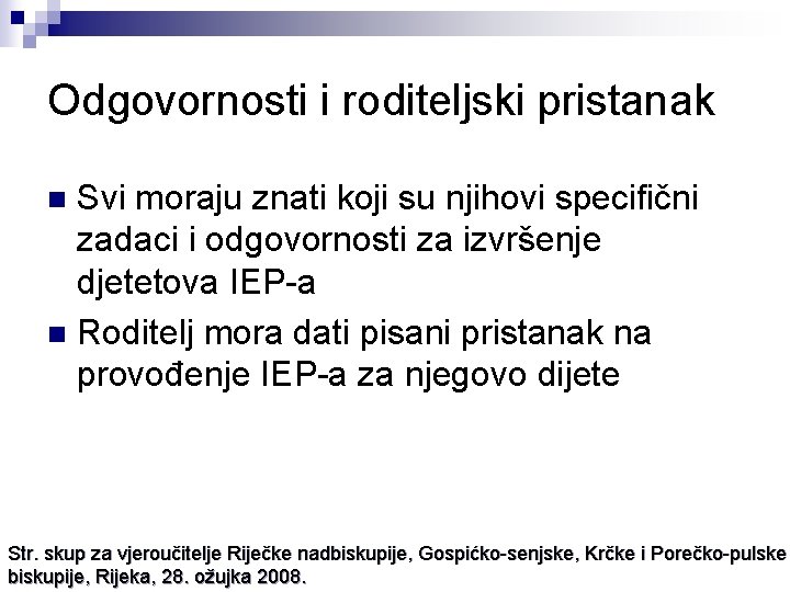 Odgovornosti i roditeljski pristanak Svi moraju znati koji su njihovi specifični zadaci i odgovornosti