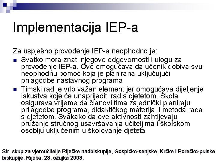 Implementacija IEP-a Za uspješno provođenje IEP-a neophodno je: n Svatko mora znati njegove odgovornosti