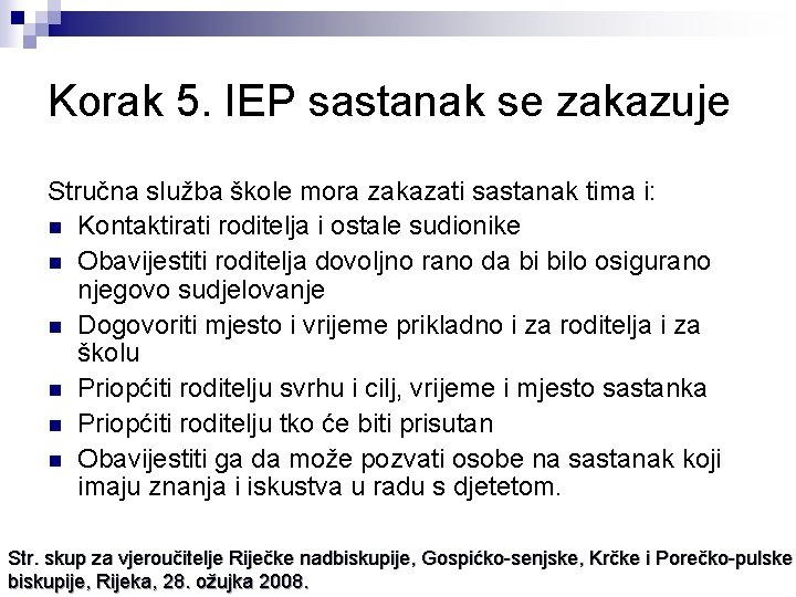 Korak 5. IEP sastanak se zakazuje Stručna služba škole mora zakazati sastanak tima i: