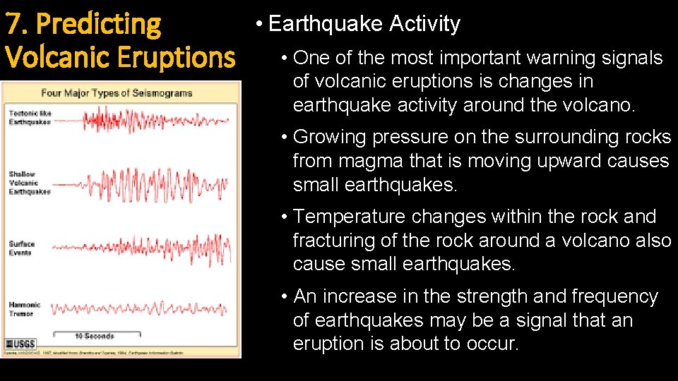 7. Predicting Volcanic Eruptions • Earthquake Activity • One of the most important warning