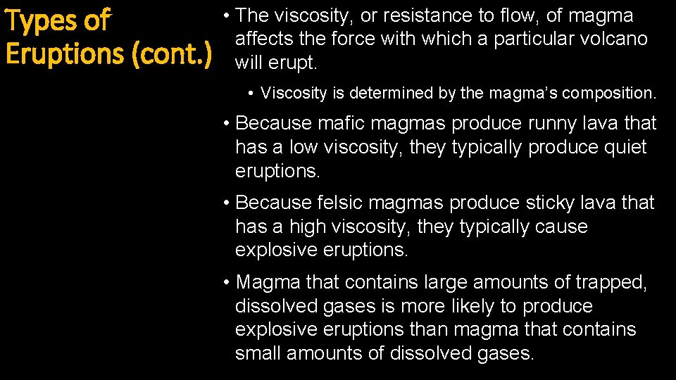 Types of Eruptions (cont. ) • The viscosity, or resistance to flow, of magma