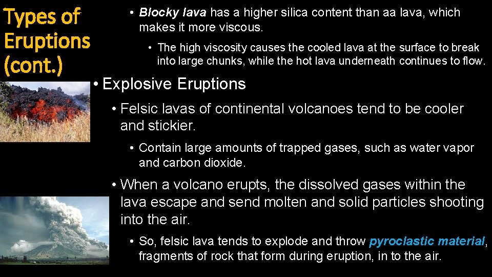 Types of Eruptions (cont. ) • Blocky lava has a higher silica content than