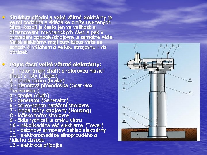  • Struktura střední a velké větrné elektrárny je velmi podobná a skládá se