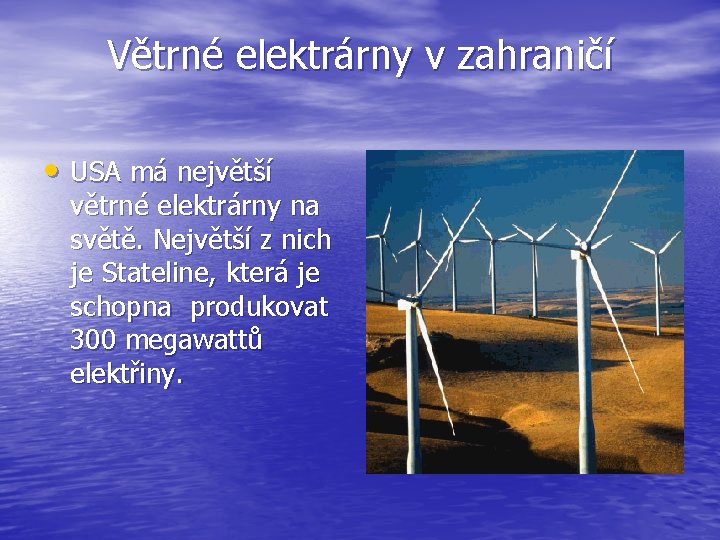 Větrné elektrárny v zahraničí • USA má největší větrné elektrárny na světě. Největší z