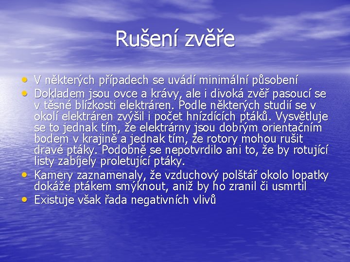 Rušení zvěře • V některých případech se uvádí minimální působení • Dokladem jsou ovce