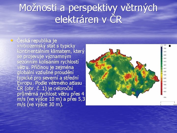 Možnosti a perspektivy větrných elektráren v ČR • Česká republika je vnitrozemský stát s