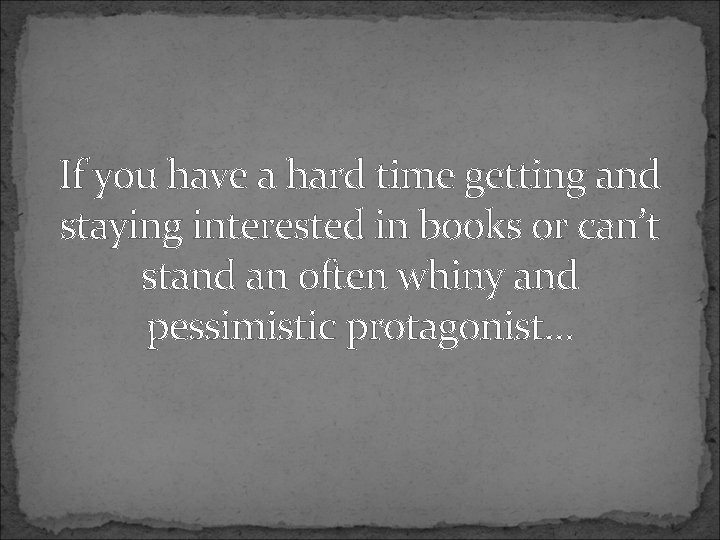 If you have a hard time getting and staying interested in books or can’t