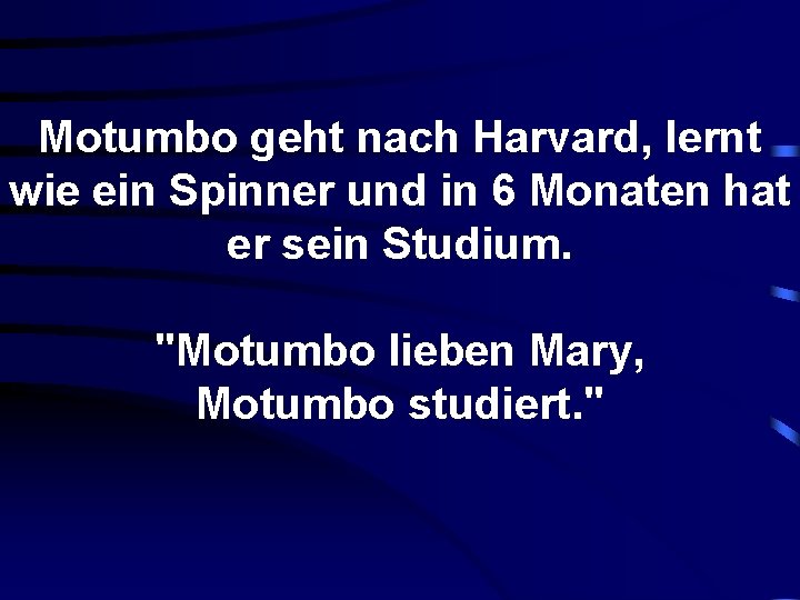 Motumbo geht nach Harvard, lernt wie ein Spinner und in 6 Monaten hat er