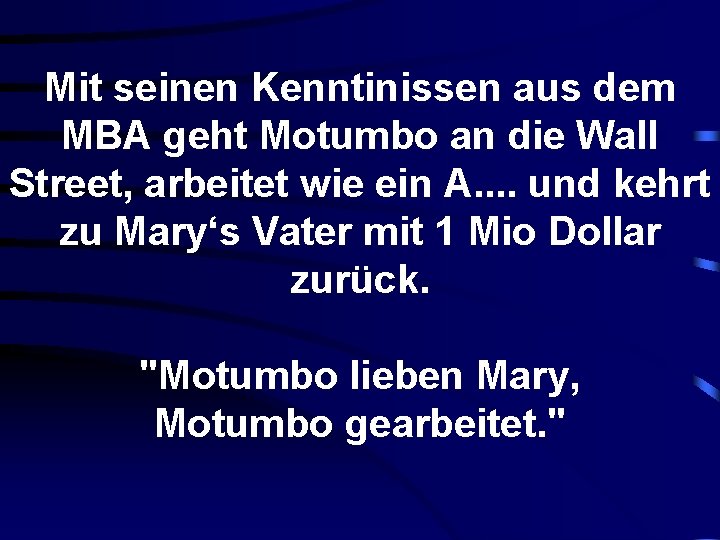 Mit seinen Kenntinissen aus dem MBA geht Motumbo an die Wall Street, arbeitet wie