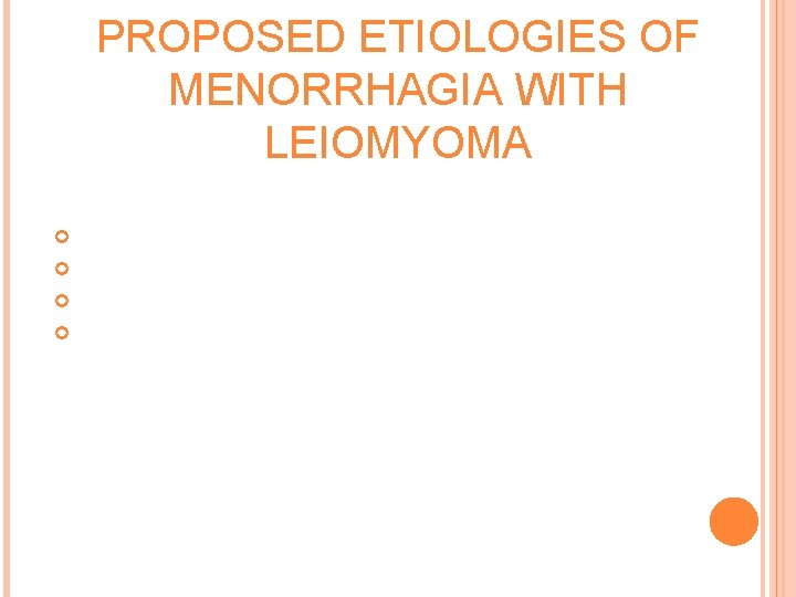 PROPOSED ETIOLOGIES OF MENORRHAGIA WITH LEIOMYOMA Increased vessel number Increased endometrial surface area Impeded