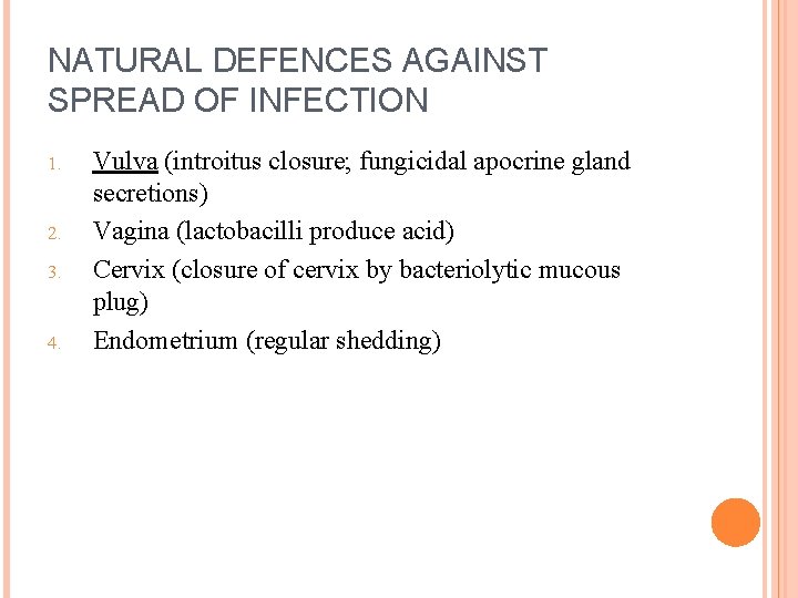 NATURAL DEFENCES AGAINST SPREAD OF INFECTION 1. 2. 3. 4. Vulva (introitus closure; fungicidal