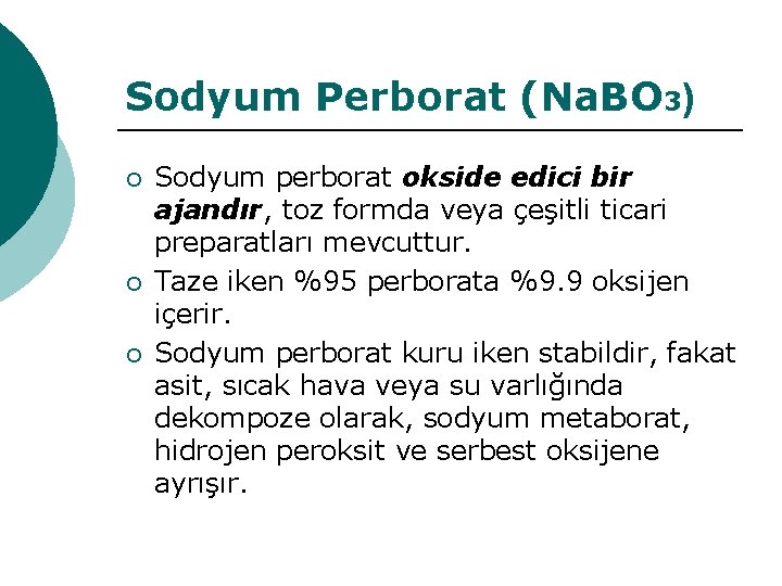 Sodyum Perborat (Na. BO 3) ¡ ¡ ¡ Sodyum perborat okside edici bir ajandır,
