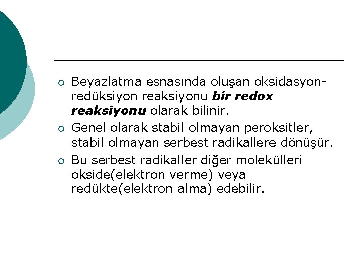 ¡ ¡ ¡ Beyazlatma esnasında oluşan oksidasyonredüksiyon reaksiyonu bir redox reaksiyonu olarak bilinir. Genel