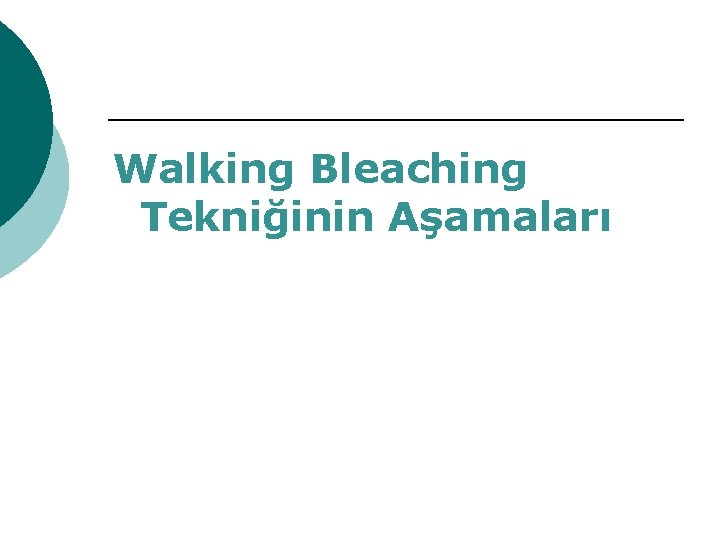 Walking Bleaching Tekniğinin Aşamaları 