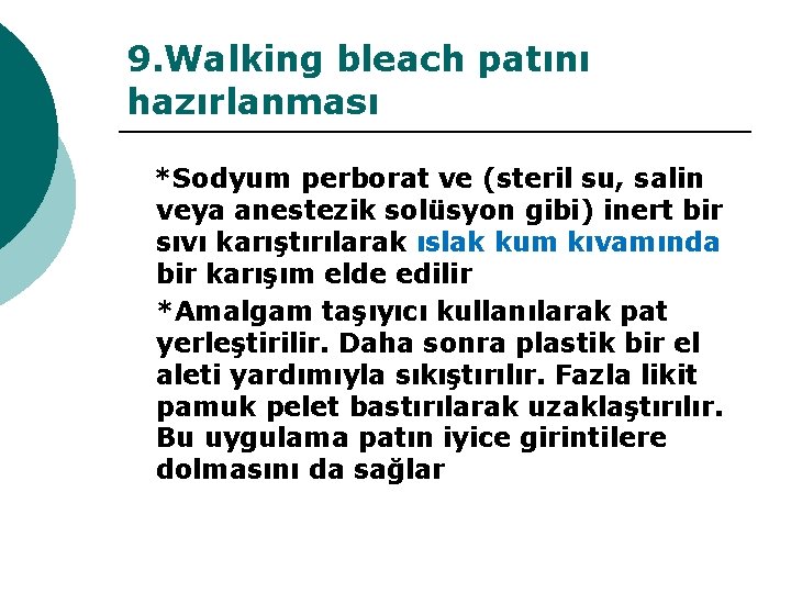 9. Walking bleach patını hazırlanması *Sodyum perborat ve (steril su, salin veya anestezik solüsyon