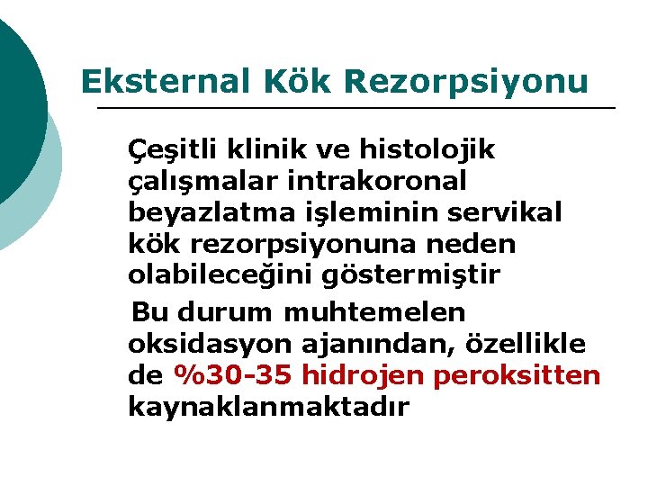 Eksternal Kök Rezorpsiyonu Çeşitli klinik ve histolojik çalışmalar intrakoronal beyazlatma işleminin servikal kök rezorpsiyonuna