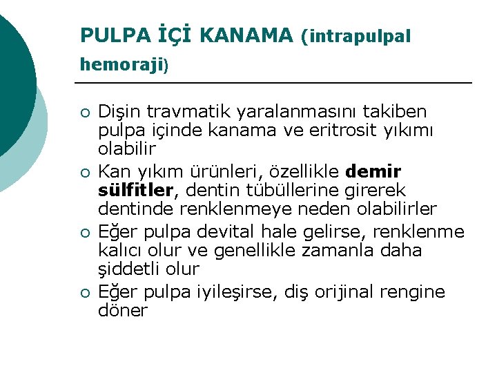 PULPA İÇİ KANAMA (intrapulpal hemoraji) ¡ ¡ Dişin travmatik yaralanmasını takiben pulpa içinde kanama