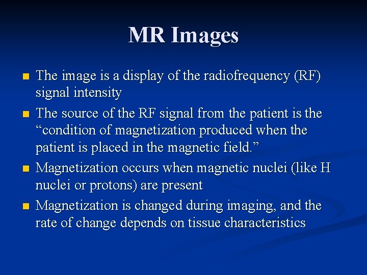MR Images n n The image is a display of the radiofrequency (RF) signal