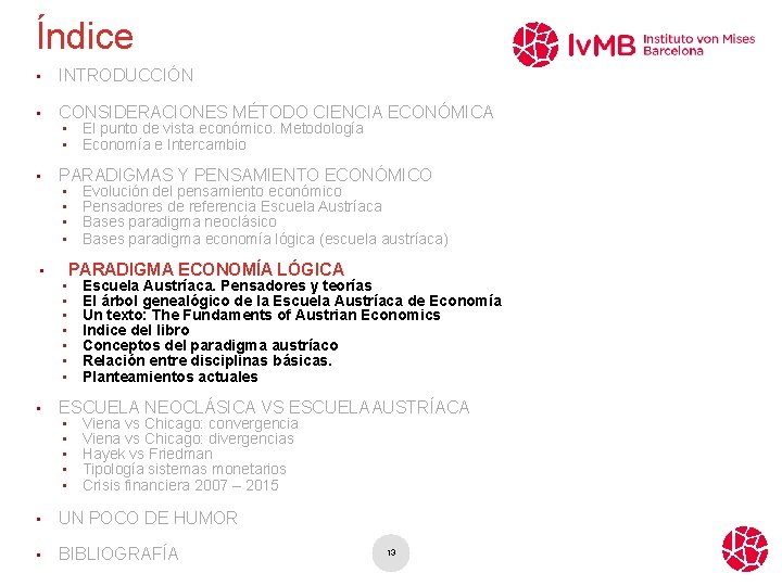 Índice • INTRODUCCIÓN • CONSIDERACIONES MÉTODO CIENCIA ECONÓMICA • • • PARADIGMAS Y PENSAMIENTO