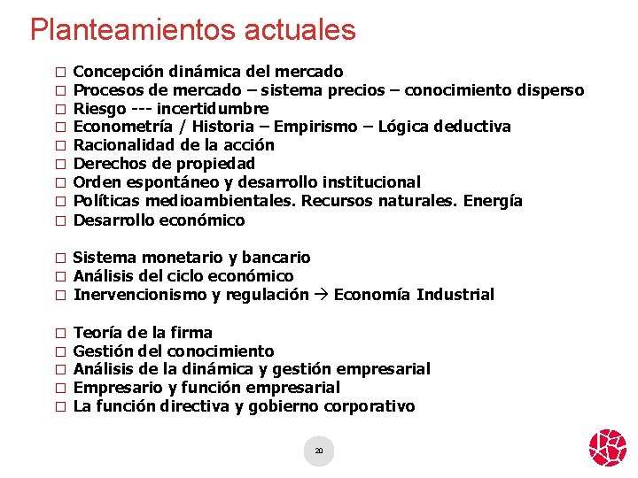 Planteamientos actuales � � � � � Concepción dinámica del mercado Procesos de mercado