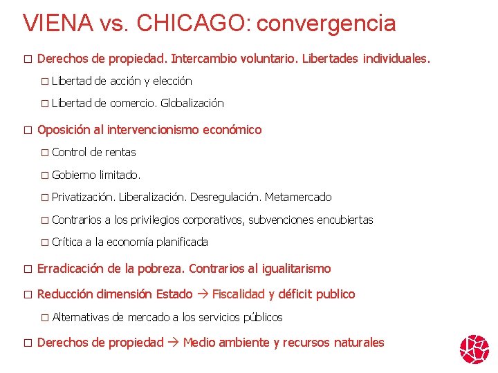 VIENA vs. CHICAGO: convergencia � Derechos de propiedad. Intercambio voluntario. Libertades individuales. � Libertad