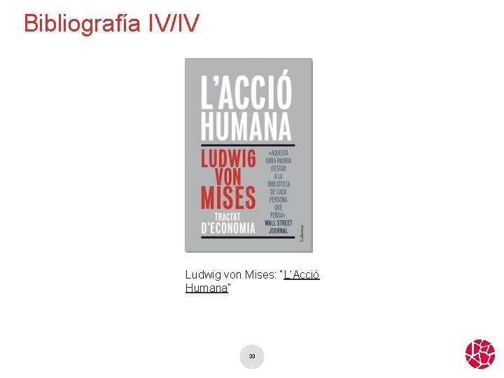 Bibliografía IV/IV Ludwig von Mises: “L’Acció Humana” 33 