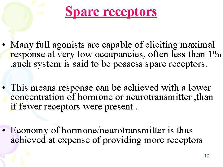 Spare receptors • Many full agonists are capable of eliciting maximal response at very