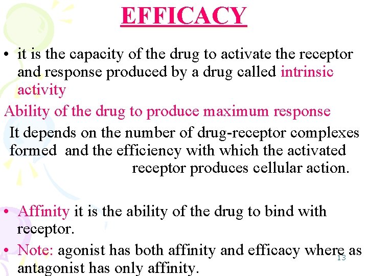 EFFICACY • it is the capacity of the drug to activate the receptor and
