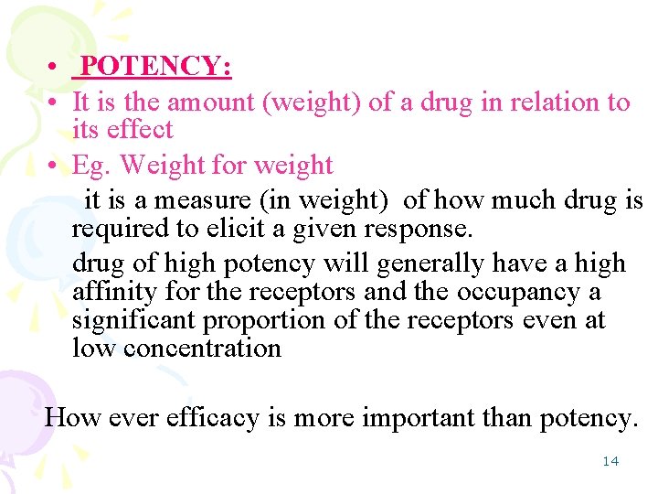  • POTENCY: • It is the amount (weight) of a drug in relation