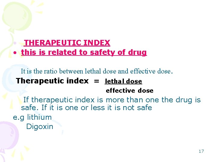  • THERAPEUTIC INDEX • this is related to safety of drug It is