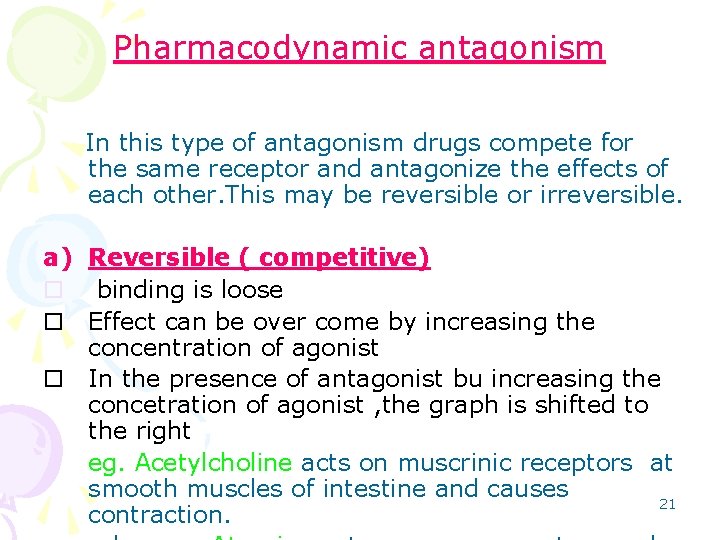 Pharmacodynamic antagonism In this type of antagonism drugs compete for the same receptor and