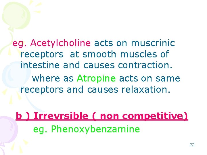 eg. Acetylcholine acts on muscrinic receptors at smooth muscles of intestine and causes contraction.