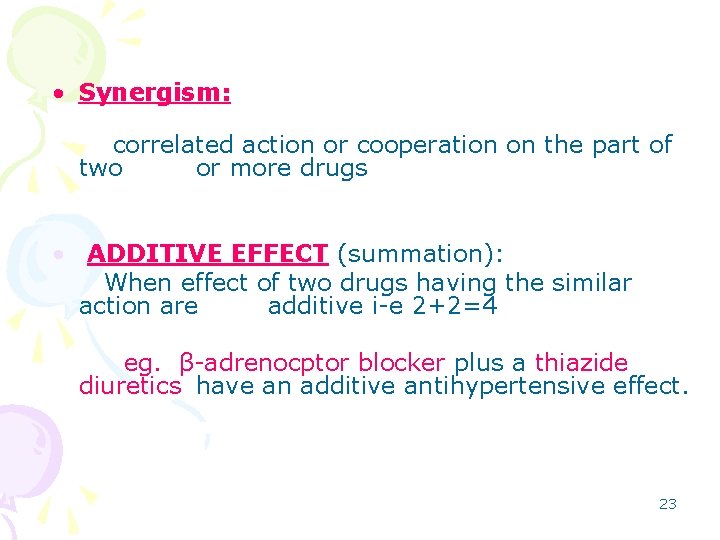  • Synergism: correlated action or cooperation on the part of two or more