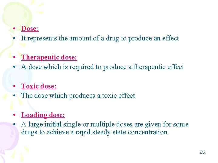  • Dose: • It represents the amount of a drug to produce an