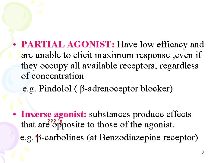  • PARTIAL AGONIST: Have low efficacy and are unable to elicit maximum response