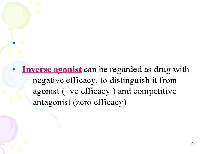  • • Inverse agonist can be regarded as drug with negative efficacy, to