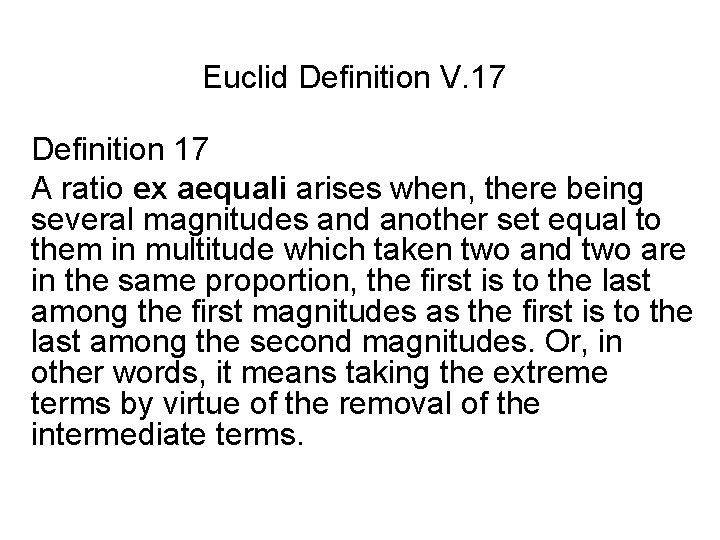 Euclid Definition V. 17 Definition 17 A ratio ex aequali arises when, there being
