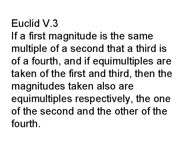 Euclid V. 3 If a first magnitude is the same multiple of a second
