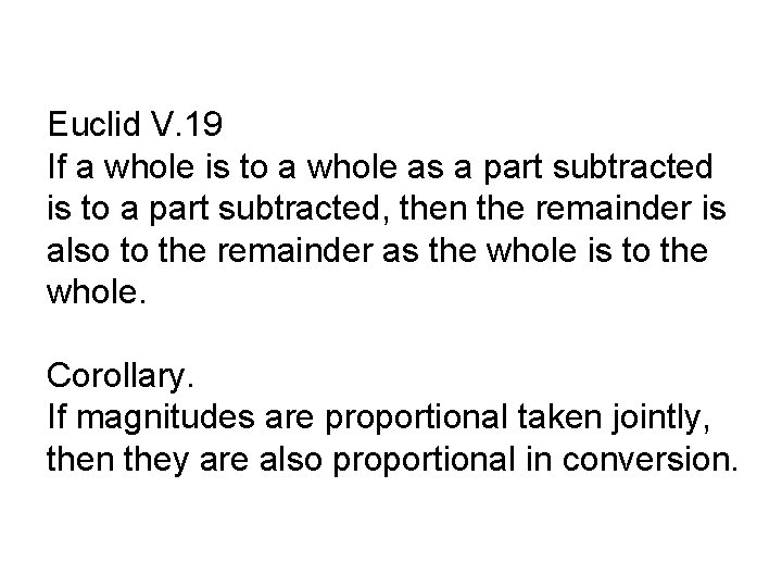 Euclid V. 19 If a whole is to a whole as a part subtracted