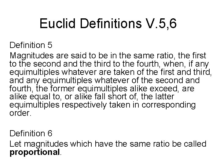 Euclid Definitions V. 5, 6 Definition 5 Magnitudes are said to be in the