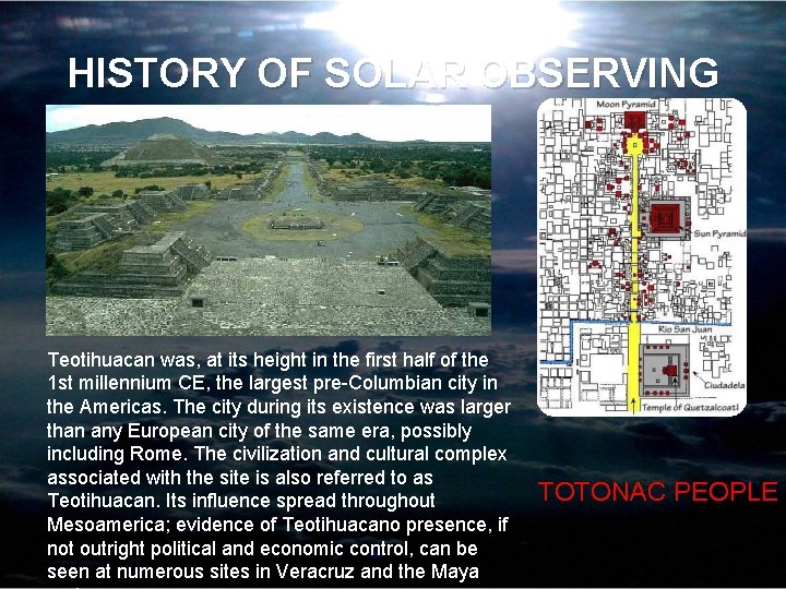 HISTORY OF SOLAR OBSERVING � TOTANAC PEOPLE Teotihuacan was, at its height in the