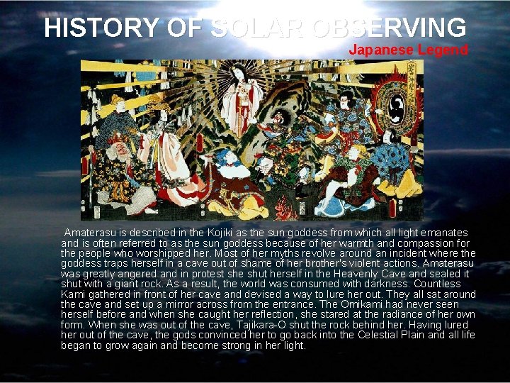 HISTORY OF SOLAR OBSERVING Japanese Legend Amaterasu is described in the Kojiki as the