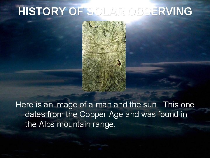 HISTORY OF SOLAR OBSERVING Here is an image of a man and the sun.