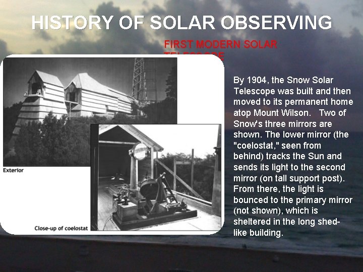 HISTORY OF SOLAR OBSERVING FIRST MODERN SOLAR TELESCOPE By 1904, the Snow Solar Telescope