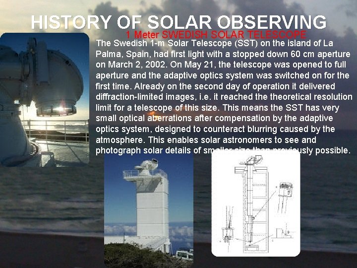 HISTORY OF SOLAR OBSERVING 1 Meter SWEDISH SOLAR TELESCOPE The Swedish 1 -m Solar