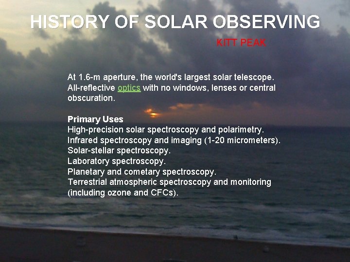 HISTORY OF SOLAR OBSERVING KITT PEAK At 1. 6 -m aperture, the world's largest