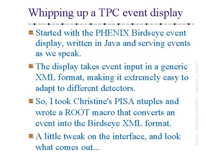 Whipping up a TPC event display Jeffery T. Mitchell – Upgrades Meeting – 2/6/03