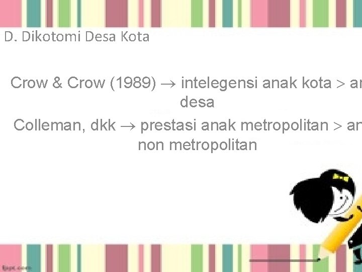 D. Dikotomi Desa Kota Crow & Crow (1989) intelegensi anak kota an desa Colleman,