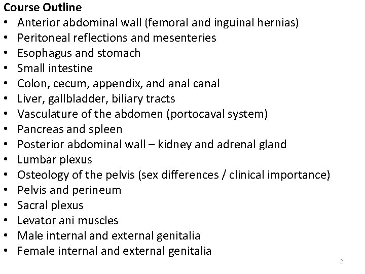 Course Outline • Anterior abdominal wall (femoral and inguinal hernias) • Peritoneal reflections and