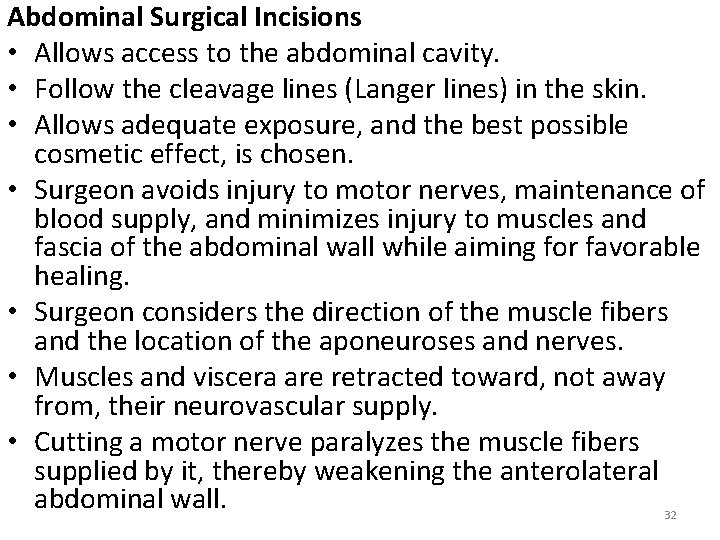 Abdominal Surgical Incisions • Allows access to the abdominal cavity. • Follow the cleavage